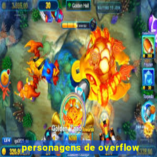 personagens de overflow